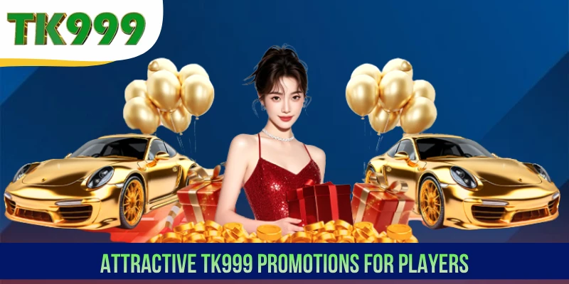 Attractive TK999 promotions for players