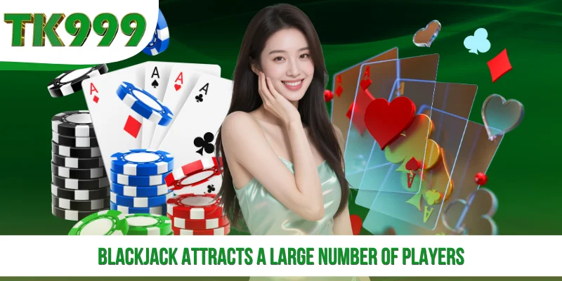 Blackjack Attracts a Large Number of Players