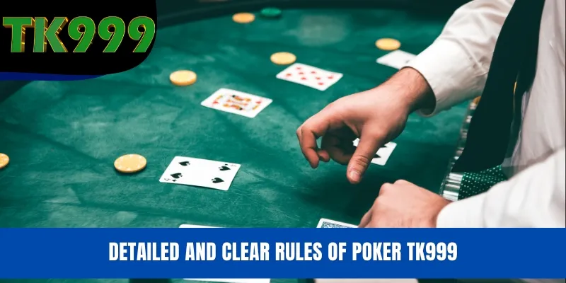 Detailed and Clear Rules of Poker TK999