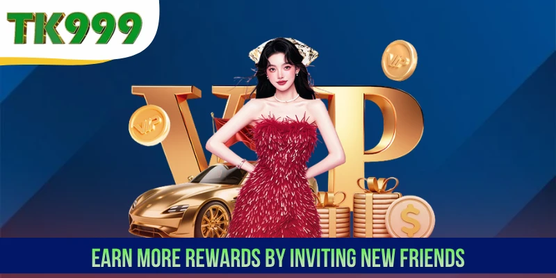 Earn more rewards by inviting new friends