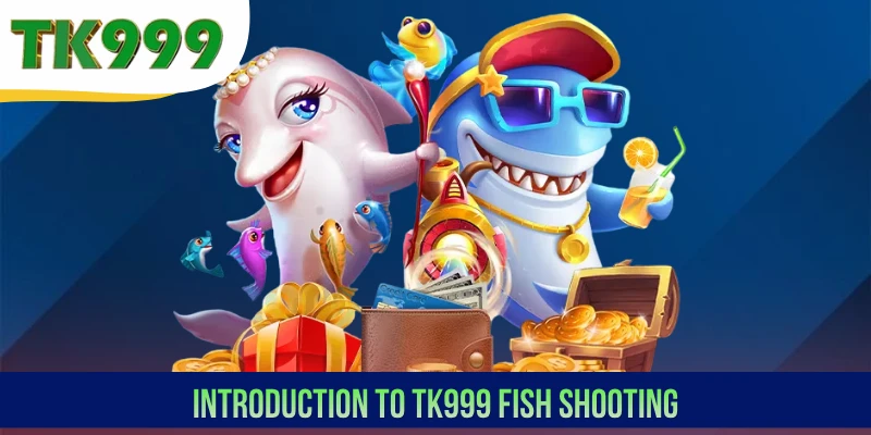 Introduction to TK999 Fish Shooting