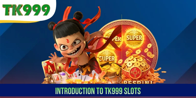 Introduction to TK999 Slot