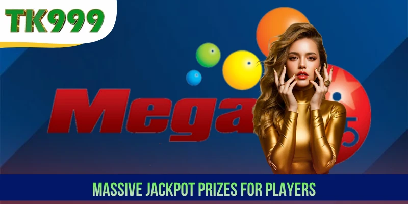 Massive Jackpot prizes for players