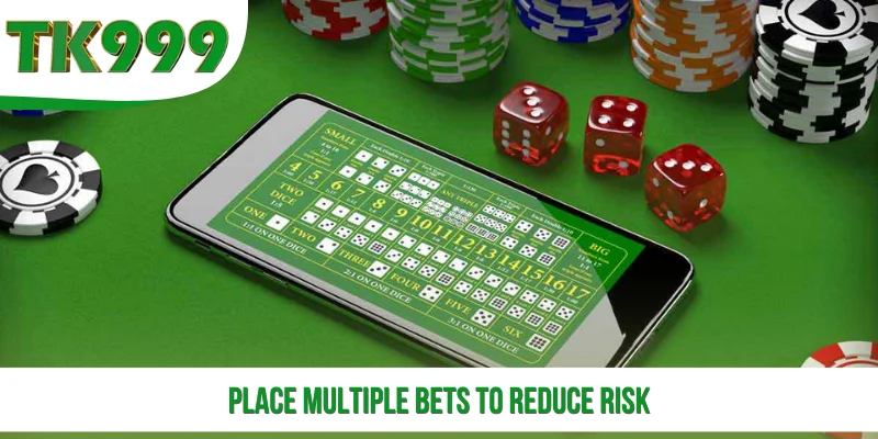 Place Multiple Bets to Reduce Risk