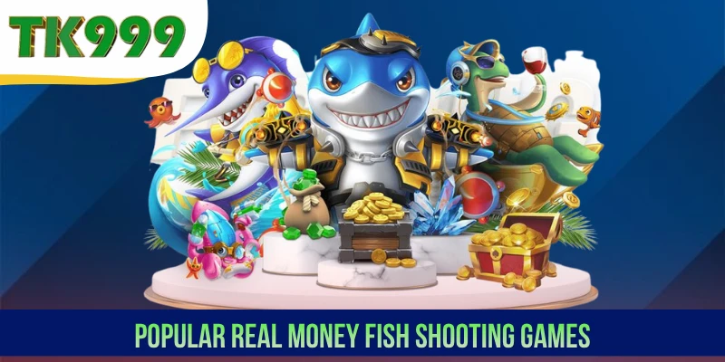 Popular real money fish shooting games