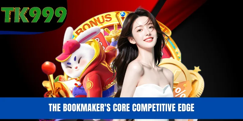 The Bookmaker's Core Competitive Edge