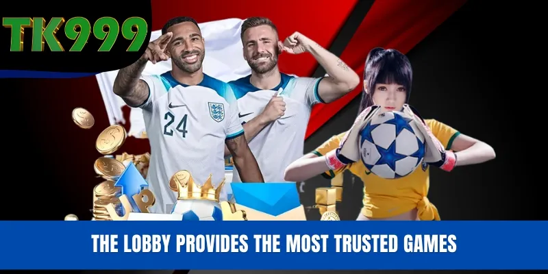 The lobby provides the most trusted games