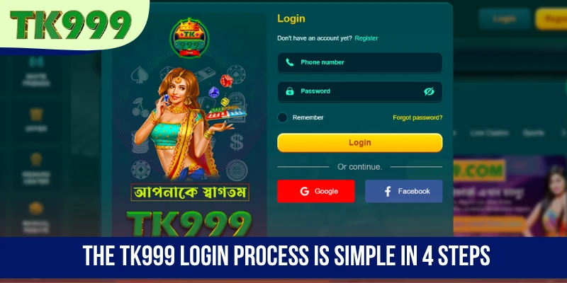 The TK999 login process is simple in 4 steps