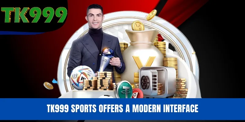 TK999 Sports offers a modern interface